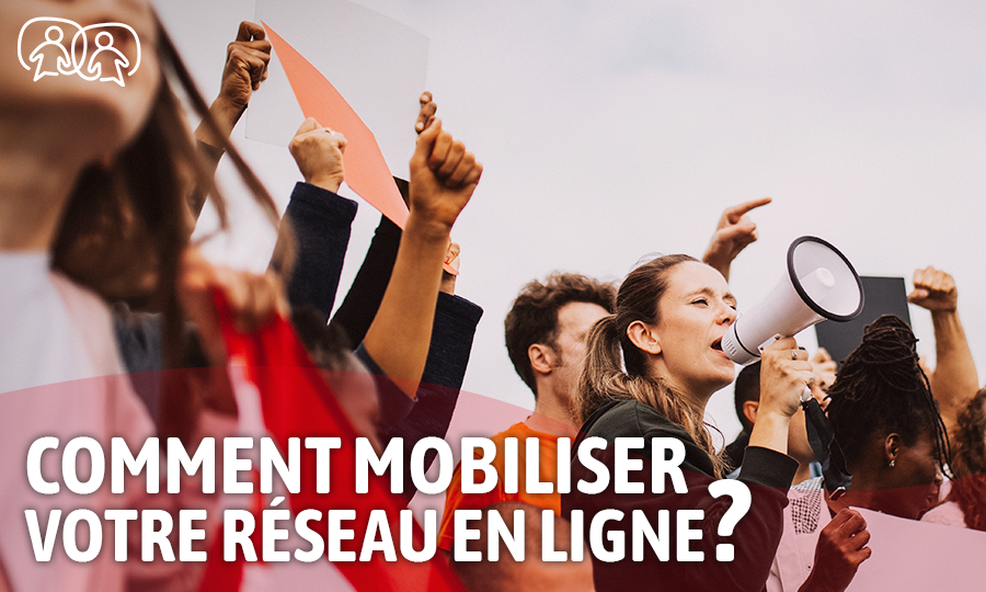 Pas de réseau personnel ? 5 conseils pour mobiliser en ligne