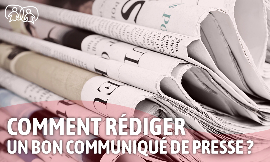 Comment bien rédiger un communiqué de presse:  les règles d’or