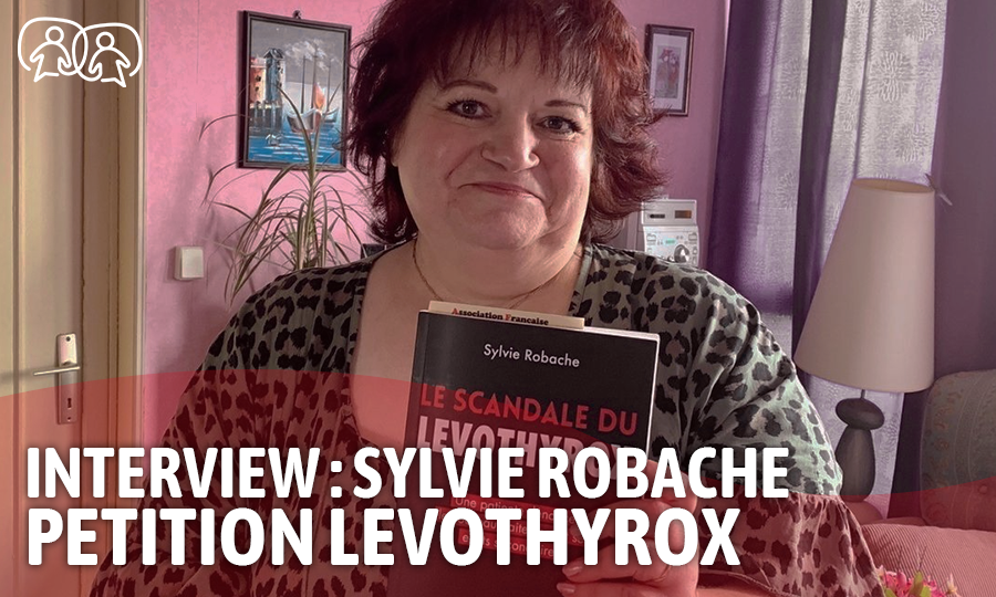 Levothyrox : témoignage de Sylvie Robache, auteure de pétition et lanceuse d’alerte MesOpinions