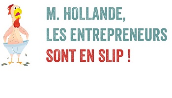M. Hollande les entrepreneurs sont en slip !