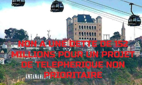 Ne pas ratifier le projet de Téléphérique à Antananarivo - Ahemory ny fankatoavana ny Téléphérique fa tsy laharam-pahamehana