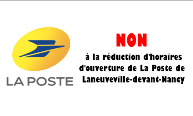 NON à la réduction des horaires d'ouverture de La Poste de Laneuveville-devant-Nancy