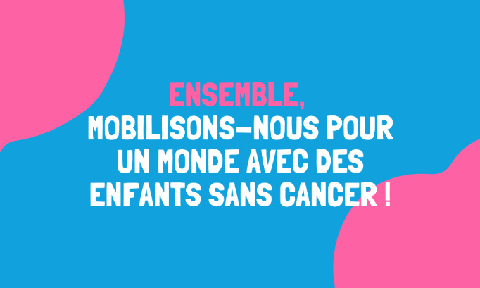 Journée mondiale du cancer de l’enfant : ensemble mobilisons-nous pour leur guérison !