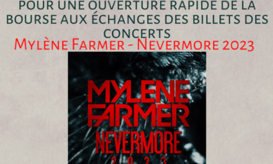 Concerts 2023 Mylène Farmer - Demande ouverture de la bourse aux échanges plus rapidement!