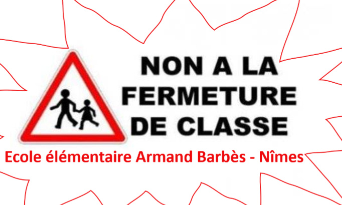 Non à la fermeture d'une classe à l'école élémentaire A. Barbès de Nîmes