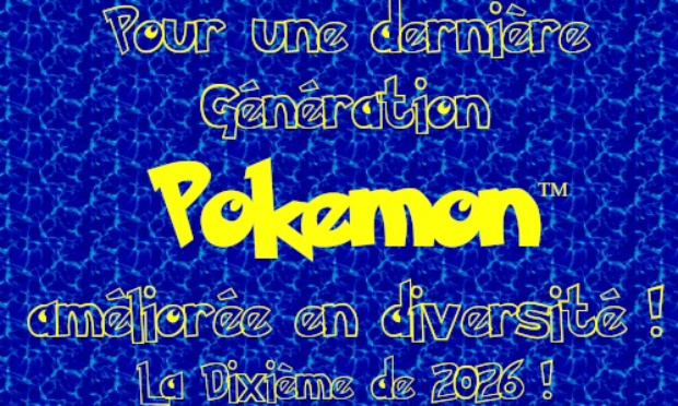 Avis aux passionn&eacute;(e)s de la saga POKEMON pour une 10e g&eacute;n&eacute;ration !!!