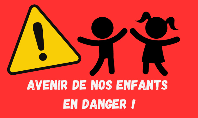 L'avenir et le bien-être de nos enfants en DANGER !