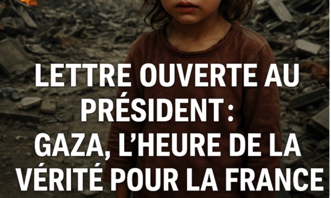 Lettre ouverte au Président : Gaza, l’heure de la vérité pour la France