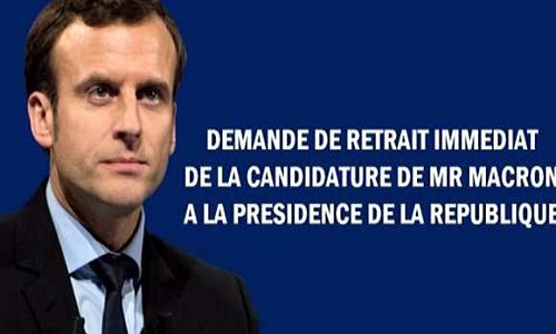 Demande de retrait immédiat de la candidature de Monsieur Macron à la présidence de la République