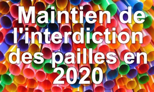 Pour le maintien de l'interdiction des pailles en 2020