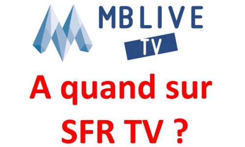 A quand MB live TV sur SFR TV ?