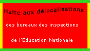Halte aux délocalisations intempestives des bureaux des inspections de l'Education Nationale !