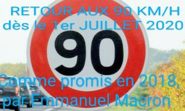 Pour un retour immédiat aux 90 km/h dès le 1er juillet 2020, comme promis par Emmanuel Macron en 2018.