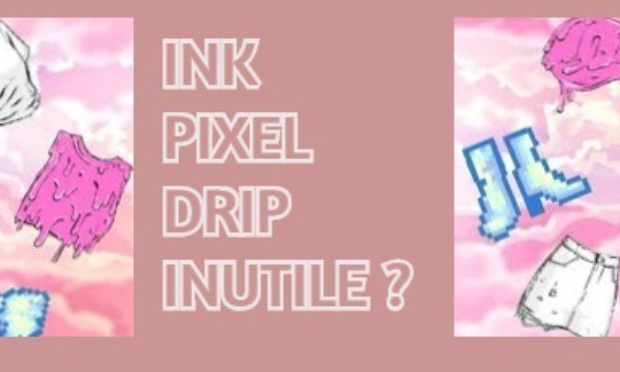 AVENIR DE MSP : INK/PIXEL/DRIP INUTILE ???